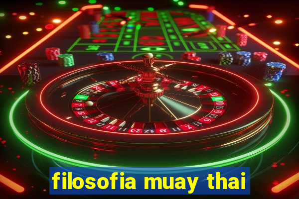 filosofia muay thai